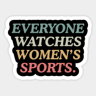 Everyone Watches Women's Sports Sticker